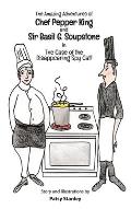 The Amazing Adventures of Chef Pepper King and Sir Basil Soupstone in The Case of the Disappearing Spy Cat