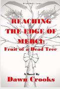Reaching The Edge Of Merci: Fruit of a Dead Tree