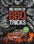 Big Book of BBQ Tricks: 101+ Tricks, Secret Ingredients and Easy Recipes for Foolproof Barbecue & Grilling