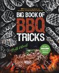 Big Book of BBQ Tricks: 101+ Tricks, Secret Ingredients and Easy Recipes for Foolproof Barbecue & Grilling