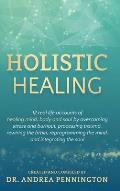 Holistic Healing: 12 real life accounts of healing mind, body and soul by overcoming stress and burnout, processing trauma, rewiring the