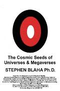 The Cosmic Seeds of Universes and Megaverses