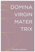 Domina Virgin Mater Trix: The Kaleidoscopic Identity of Woman