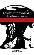 Beyond the Blockade: Seeking Beauty in Melancholy