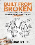 Built from Broken A Science Based Guide to Healing Painful Joints Preventing Injuries & Rebuilding Your Body