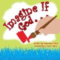 Imagine If God . . .