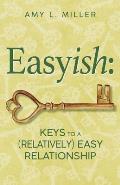 Easyish: Keys To A (Relatively) Easy Relationship