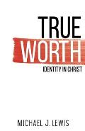 True Worth: Identity in Christ