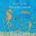 Journey to Mosquito Lagoon: Lawrence, the seahorse, has many adventures with his animal friends along the journey to Mosquito Lagoon.