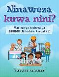 Ninaweza kuwa nini? Maelezo ya taaluma ya STUH/STEM kutoka A mpaka Z: What Can I Be? STEM Careers from A to Z (Swahili)