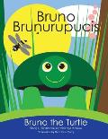 Bruno The Turtle / Bruno Brunurupucis