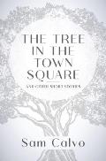 The Tree in the Town Square: And Other Short Stories