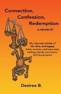 Connection, Confession, Redemption: A Memoir