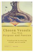 Chosen Vessels Pray with Purpose and Passion