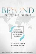 Beyond the COVID-19 Pandemic: Envisioning a Better World by Transforming the Future of Healthcare
