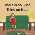 There is No Such Thing as Truth: John 14:6