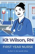 Kit Wilson, RN: First Year Nurse