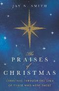 The Praises of Christmas: Christmas Through the Eyes of Those Who Were There
