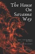 The House On Savanna Way: And The Demons Within