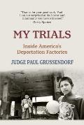 My Trials Inside Americas Deportation Factories