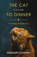 The Cat Who Came to Dinner: A True Rags to Riches Story