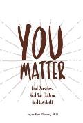 You Matter: Heal ourselves. Heal our children. Heal the World.