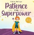 Patience is my Superpower: A Kid's Book about Learning How to Wait