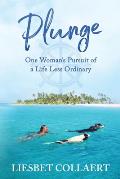 Plunge: One Woman's Pursuit of a Life Less Ordinary
