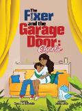 The Fixer and the Garage Door: Charlie