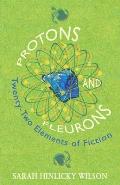 Protons and Fleurons: Twenty-Two Elements of Fiction