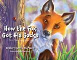How the Fox Got His Socks: A Fox in Pepper Green Socks Story