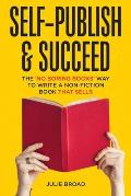 Self-Publish & Succeed: The No Boring Books Way to Writing a Non-Fiction Book that Sells