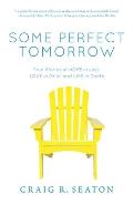 Some Perfect Tomorrow: True Stories of Hope in Loss, Love in Grief, and Life in Death