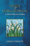 Lilies of Forgiveness: A Course in Miracles in Haiku