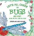 Let's All Cheer The Bugs Are Here!