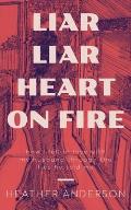 Liar Liar Heart on Fire: How I fell in love with my husband through the lies he told me.