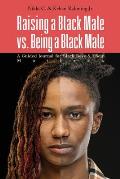 Raising a Black Male vs. Being a Black Male: A Guided Journal for Black Boys and their Mothers