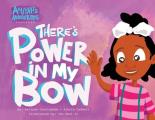 Aaliyah's Adventures: There's Power In My Bow