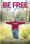 Be Free. Be You: 21 Letters to a Beautiful and Godly Lady