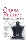 A Chess Primer The Matrix Unleashed