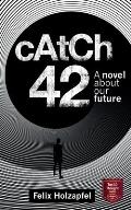 Catch-42: A Novel about our future