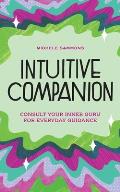 Intuitive Companion: Consult Your Inner Guru for Everyday Guidance
