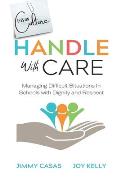 Handle with Care: Managing Difficult Situations in Schools with Dignity and Respect