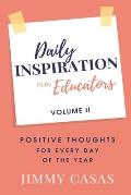 Daily Inspiration for Educators: Positive Thoughts for Every Day of the Year, Volume II