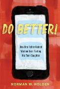 Do Better!: How One Father Gained Wisdom from Texting His Teen Daughter