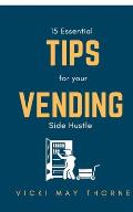 15 Essentials Tips for Your Vending Side-Hustle