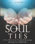 Soul Ties: 40-Day Detox from Harmful Relationships to Heal Your Crushed Heart