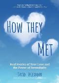 How They Met: Real Stories of True Love and the Power of Serendipity (2nd Edition)