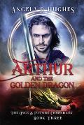 Arthur & The Golden Dragon, The Once & Future Chronicles, Book 3