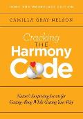 Cracking the Harmony Code: Nature's Surprising Secrets for Getting Along While Getting Your Way